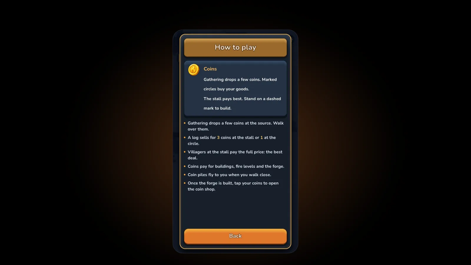 หน้าวิธีเล่นในเกมเรื่องเหรียญ: การเก็บของจะทำให้เหรียญหล่นเล็กน้อยตรงจุดที่เก็บ ฟืนหนึ่งท่อนขายได้ 3 เหรียญที่แผงขายของหรือ 1 เหรียญที่วงกลม ชาวบ้านที่แผงจ่ายเต็มราคา และเหรียญใช้จ่ายกับสิ่งปลูกสร้าง ระดับกองไฟ และโรงตีเหล็ก